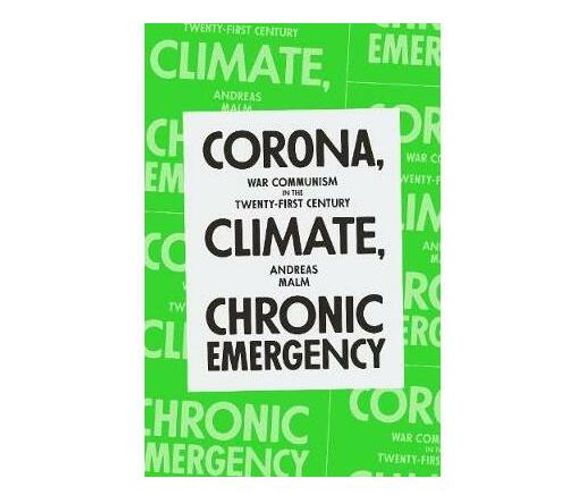 Corona, Climate, Chronic Emergency : War Communism in the Twenty-First Century (Paperback / softback)