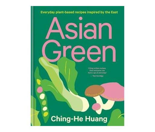 Asian Green : Everyday plant-based recipes inspired by the East - THE SUNDAY TIMES BESTSELLER (Hardback)