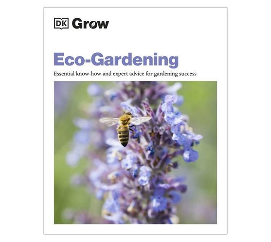 Grow Eco-gardening : Essential know-how and expert advice for gardening success (Paperback / softback)