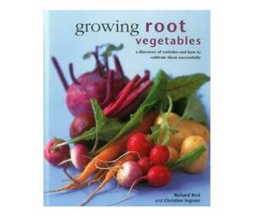 Growing Root Vegetables : A Directory of Varieties and How to Cultivate Them Successfully (Hardback)