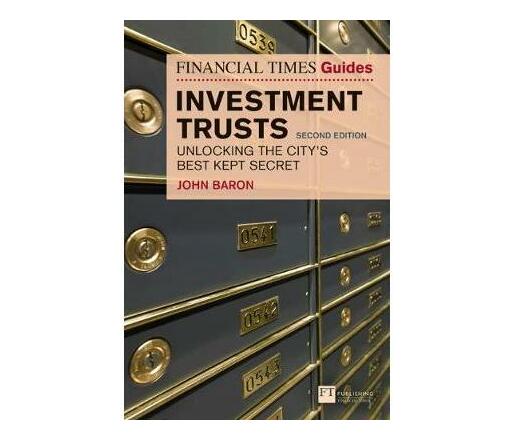 The Financial Times Guide to Investment Trusts : Unlocking the City's Best Kept Secret (Paperback / softback)