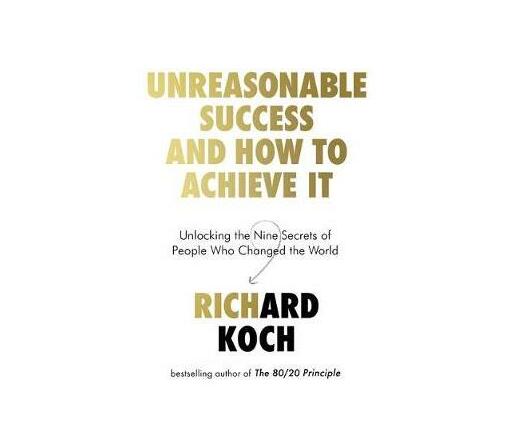 Unreasonable Success and How to Achieve It : Unlocking the Nine Secrets of People Who Changed the World (Paperback / softback)