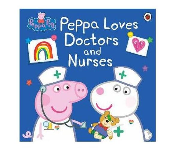 Peppa Pig: Peppa Loves Doctors and Nurses (Paperback / softback)