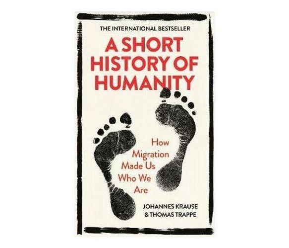 A Short History of Humanity : How Migration Made Us Who We Are (Paperback / softback)