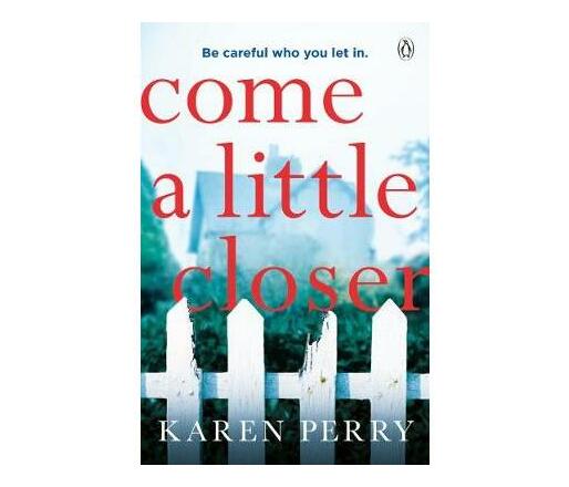Come a Little Closer : The must-read gripping psychological thriller (Paperback / softback)