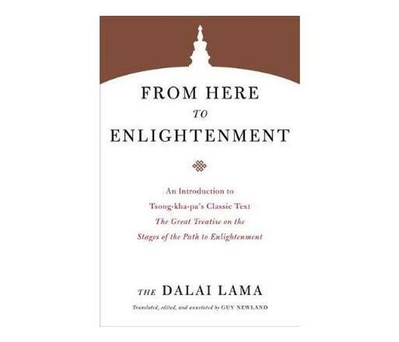 From Here to Enlightenment : An Introduction to Tsong-kha-pa's Classic Text. The Great Treatise on the Stages of the Path to Enlightenment (Paperback / softback)