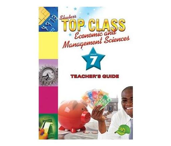 Shuters top class economic and management sciences : Grade 7 : Teacher's Guide (Paperback / softback)
