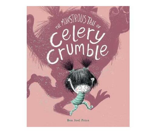 The Monstrous Tale of Celery Crumble (Paperback / softback)