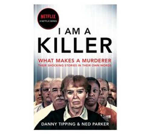 I Am A Killer : What makes a murderer, their shocking stories in their own words (Paperback / softback)