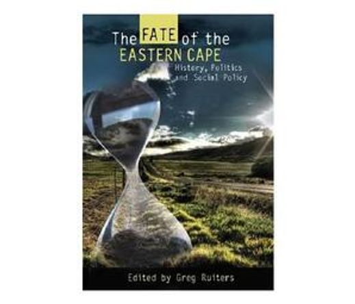 The Fate of the Eastern Cape : History, Politics and Social Policy (Paperback / softback)