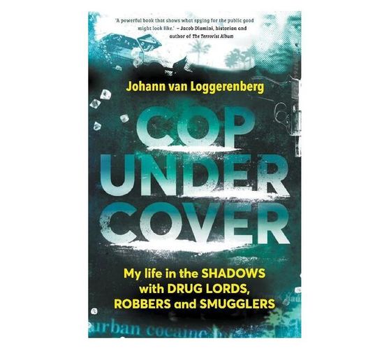 Cop Under Cover : My Life in the Shadows with Drug Lords, Robbers and Smugglers (Paperback / softback)