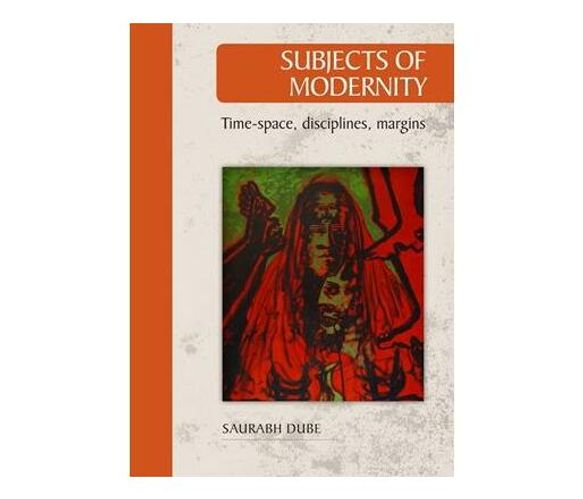 Subjects of modernity : Time-space, disciplines, margins (Paperback / softback)
