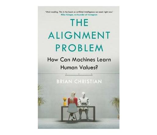 The Alignment Problem : How Can Machines Learn Human Values? (Paperback / softback)