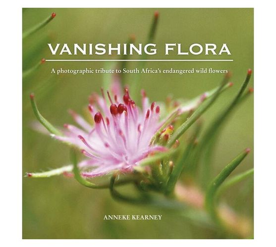 Vanishing flora : A photographic tribute to South Africa's endangered wild flowers (Hardback)