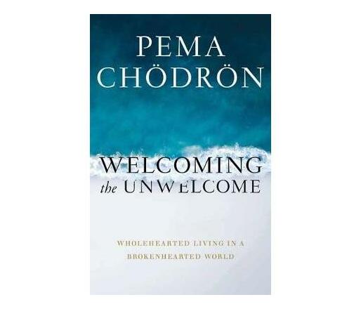 Welcoming the Unwelcome : Wholehearted Living in a Brokenhearted World (Paperback / softback)