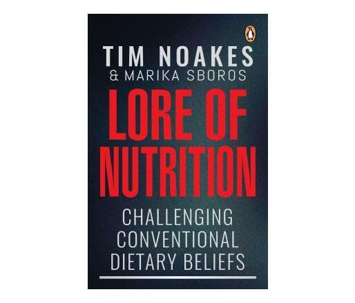 Lore of nutrition : Challenging conventional dietary beliefs (Paperback / softback)