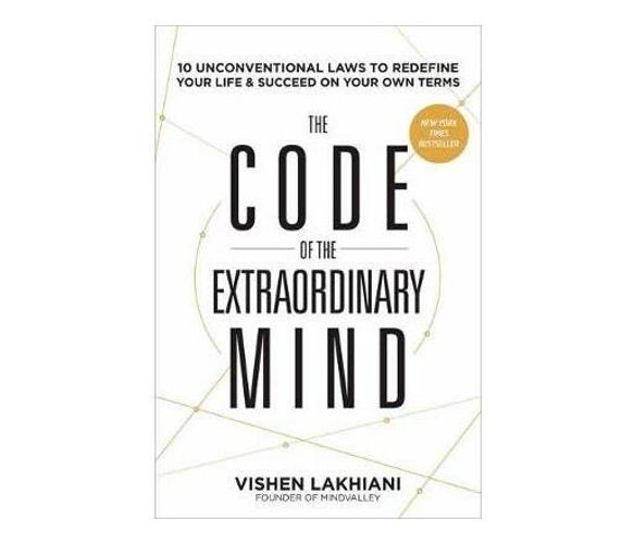 The Code of the Extraordinary Mind : 10 Unconventional Laws to Redefine Your Life and Succeed on Your Own Terms (Paperback / softback)
