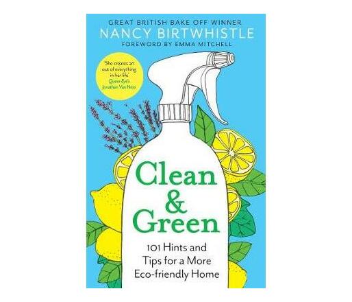 Clean & Green : 101 Hints and Tips for a More Eco-Friendly Home (Hardback)