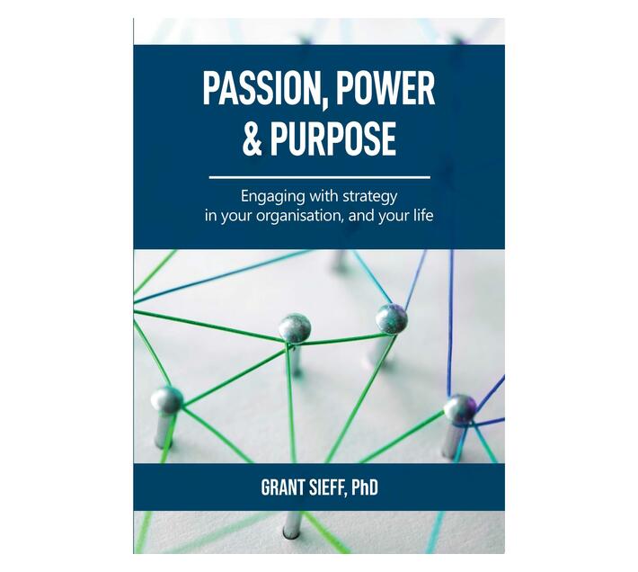Passion, Power and Purpose : Engaging with Strategy in Your Organisation, and Your Life (Paperback / softback)