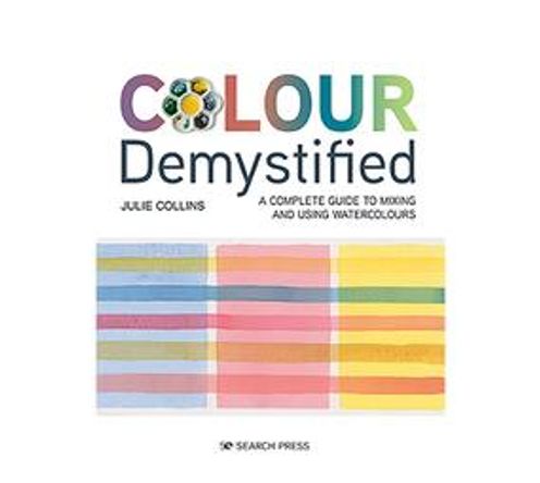 Colour Demystified : A Complete Guide to Mixing and Using Watercolours (Paperback / softback)