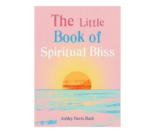 The Little Book of Spiritual Bliss (Paperback / softback)