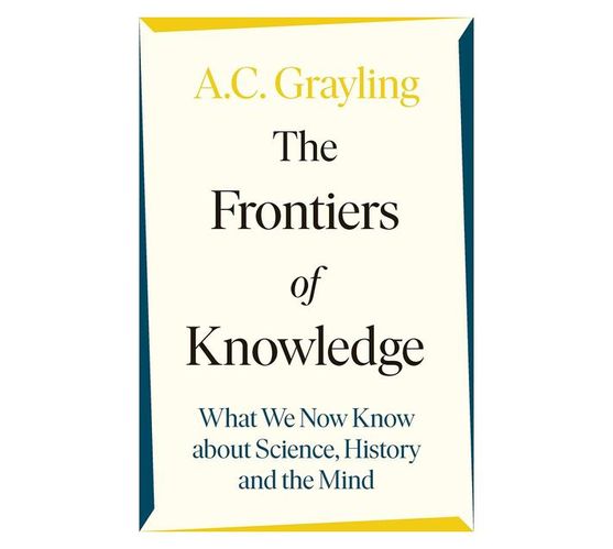 The Frontiers of Knowledge : What We Know About Science, History and The Mind - And How We Know It (Paperback / softback)