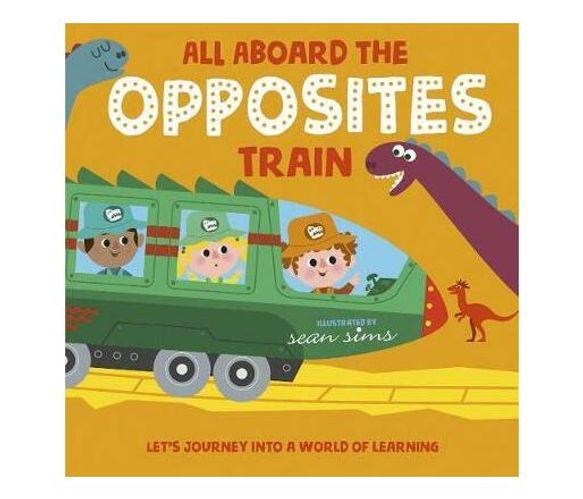 All Aboard the Opposites Train (Paperback / softback)