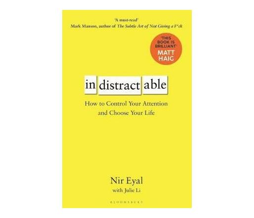 Indistractable : How to Control Your Attention and Choose Your Life (Paperback / softback)