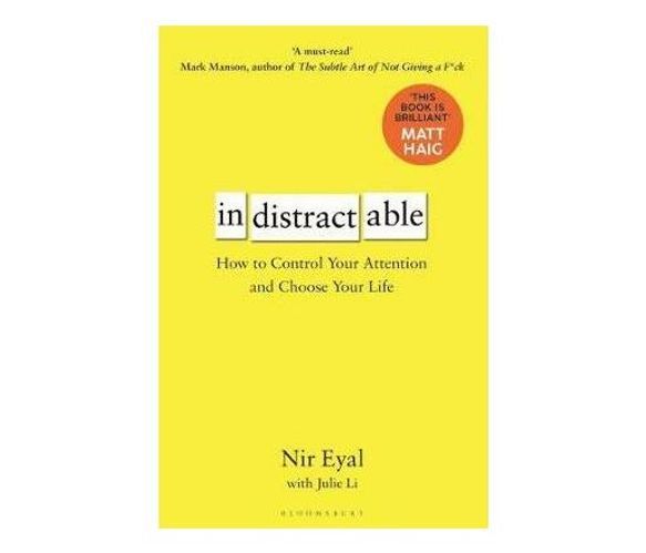 Indistractable : How to Control Your Attention and Choose Your Life (Paperback / softback)