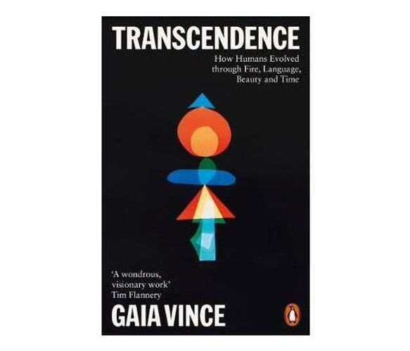 Transcendence : How Humans Evolved through Fire, Language, Beauty, and Time (Paperback / softback)