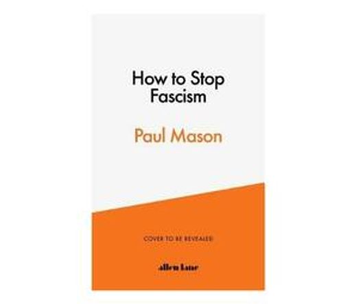 How to Stop Fascism : History, Ideology, Resistance (Hardback)
