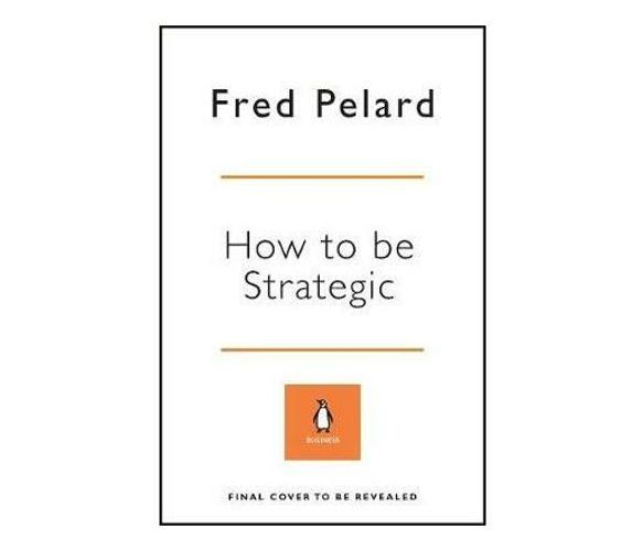 How to be Strategic (Paperback / softback)