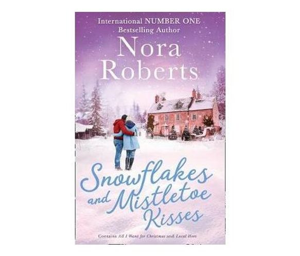 Snowflakes And Mistletoe Kisses : All I Want for Christmas / Local Hero (Paperback / softback)