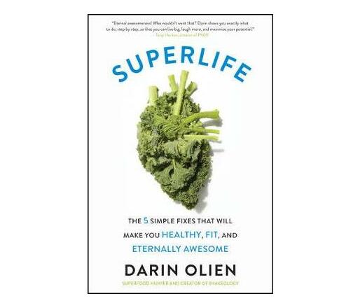 SuperLife : The 5 Simple Fixes That Will Make You Healthy, Fit, and Eternally Awesome (Paperback / softback)