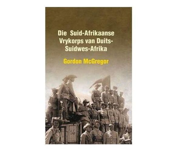 Suid-Afrikaanse Vrykorps Van Duits-Suidwes-Afrika (Paperback / softback)