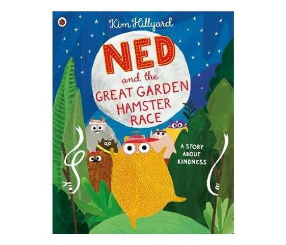 Ned and the Great Garden Hamster Race: a story about kindness (Paperback / softback)