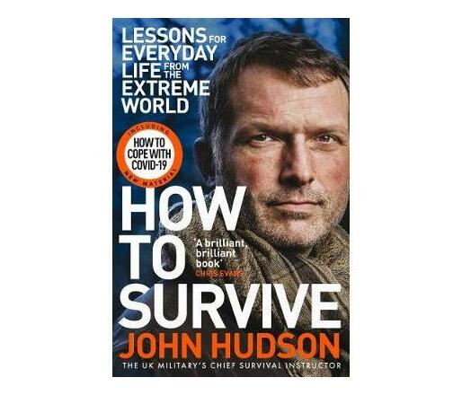 How to Survive : Lessons for Everyday Life from the Extreme World (Paperback / softback)