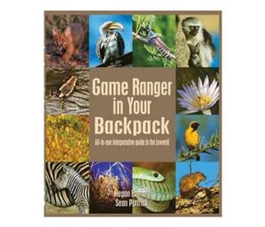 Game Ranger in your back pack : All-in-one interpretative guide to the Lowveld (Paperback / softback)