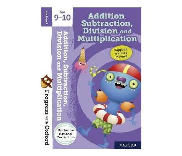 Progress with Oxford:: Addition, Subtraction, Multiplication and Division Age 9-10 (Mixed media product)