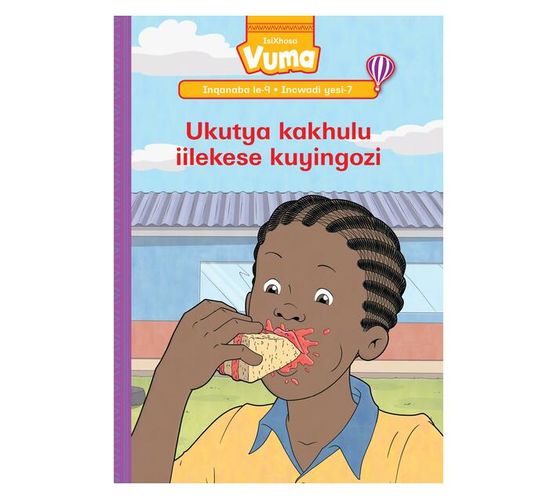 Vuma Inqanaba lesi-9 Incwadi yesi-7: Ukutya kakhulu iilekese kuyingozi : Grade 3 (Paperback / softback)