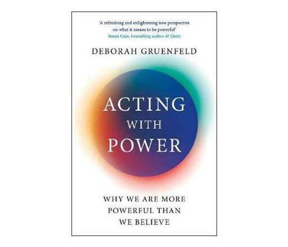 Acting with Power : Why We Are More Powerful than We Believe (Paperback / softback)