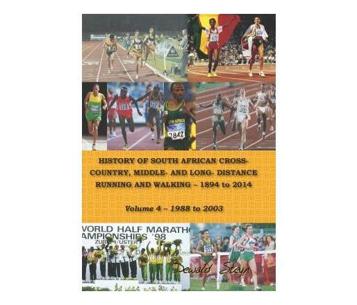 History of South African cross-country, middle- and long- distrance running and walking 1894 to 2014 : Volume 4: 1988 to 2003 (Paperback / softback)