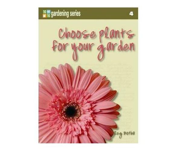 Ten out of ten: Choose plants for your garden (Paperback / softback)