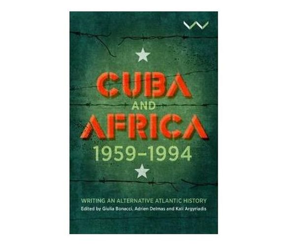 Cuba and Africa, 1959-1994 : Writing an alternative Atlantic history (Paperback / softback)