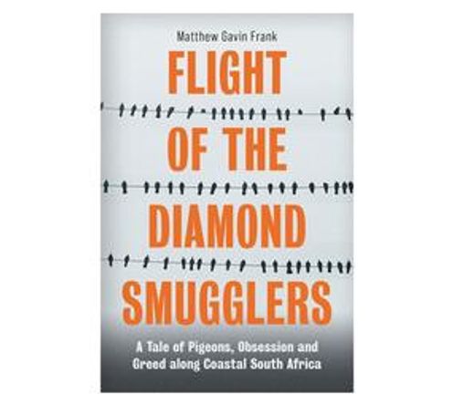 Flight of the Diamond Smugglers : A Tale of Pigeons, Obsession and Greed along Coastal South Africa (Paperback / softback)