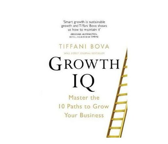 Growth IQ : Master the 10 Paths to Grow Your Business (Paperback / softback)