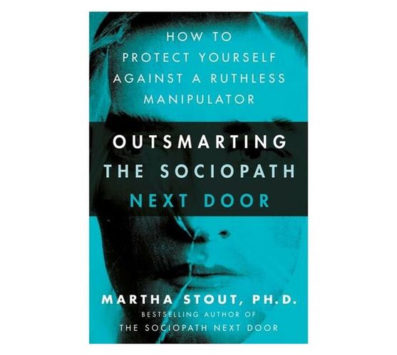 Outsmarting the Sociopath Next Door : How to Protect Yourself Against a Ruthless Manipulator (Paperback / softback)
