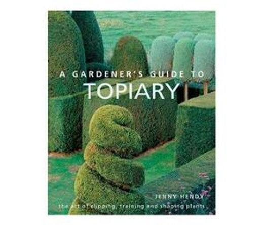 A Gardener's Guide to Topiary : The art of clipping, training and shaping plants (Hardback)