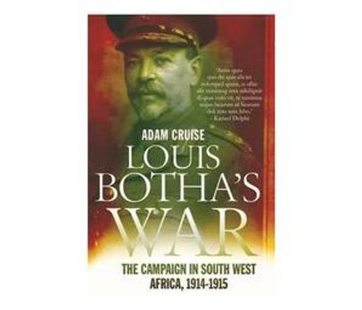 Louis Botha's war : The campaign in South-West Africa, 1914-1915 (Paperback / softback)