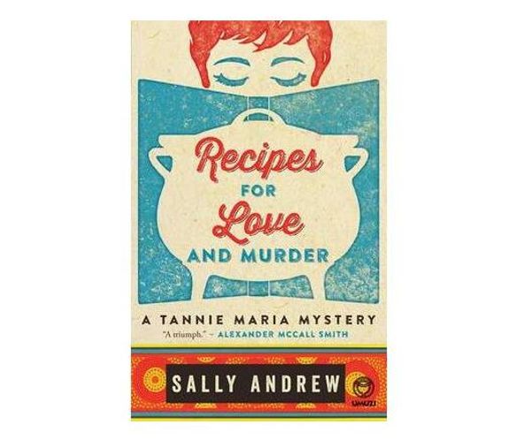 Recipes for love and murder : A Tannie Maria mystery (Paperback / softback)